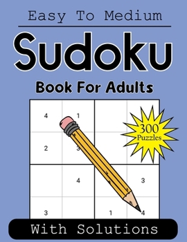 Paperback Sudoku Book For Adults: 300 Sudoku Puzzles With Solutions. Easy To Medium Levels. Sudoku Books Brain Games. Book