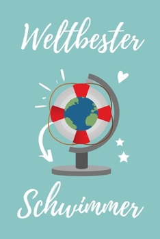 WELTBESTER SCHWIMMER: A4 Notizbuch SEMESTERPLANER Geschenkidee für Schwimmer | schönes Geschenk für Rettungsschwimmer Bademeister | Trainingsbuch | Planer | Schwimmverein | Schwimmen (German Edition)
