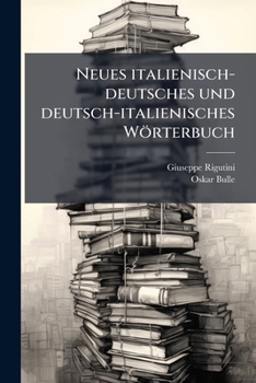 Neues italienisch-deutsches und deutsch-italienisches Wörterbuch (German Edition)
