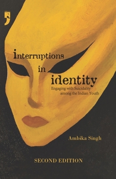 Interruptions in Identity: Engaging with Suicidality among the Indian Youth