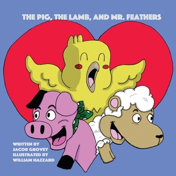 Paperback The Pig, The Lamb, and Mr. Feathers Book