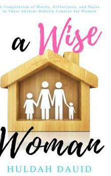 Hardcover A Wise Woman Builds Her House Book
