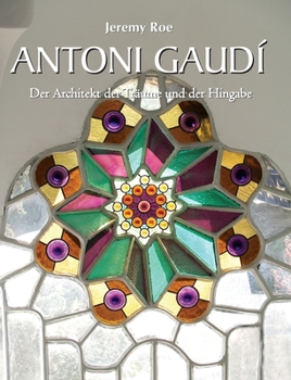 Hardcover Antoni Gaudí: Der Architekt der Träume und der Hingabe [German] Book