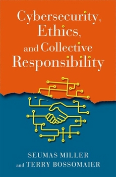 Hardcover Cybersecurity, Ethics, and Collective Responsibility Book
