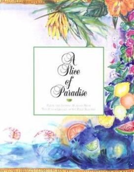 Hardcover A Slice of Paradise: Fresh and Inviting Flavors from the Junior League of the Palm Beaches Book