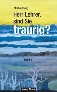 Paperback Herr Lehrer, sind Sie traurig?: Band 1 [German] Book