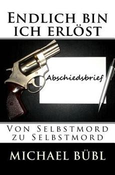 Paperback Endlich bin ich erlöst: Von Selbstmord zu Selbstmord [German] Book