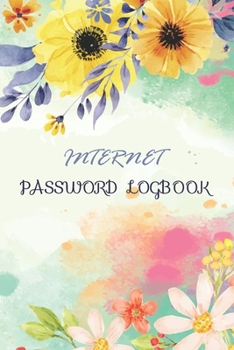Internet Password Logbook : 6 X 9 Internet Usernames and Password Logbook Watercolor Floral Design, Protect Private Information Keeper, Gift for Women Flower Lovers