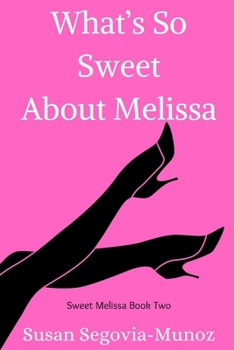 What's So Sweet About Melissa? - Book #2 of the Sweet Melissa