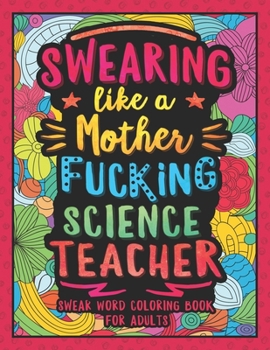 Paperback Swearing Like a Motherfucking Science Teacher: Swear Word Coloring Book for Adults with Scientist Teaching Related Cussing Book