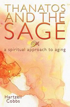 Paperback Thanatos and the Sage: A Spiritual Approach to Aging Book