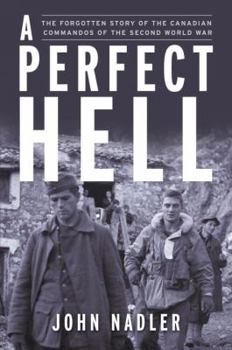 Hardcover A Perfect Hell: The True Story of the Fssf, Forgotten Commandos of the Second World War Book