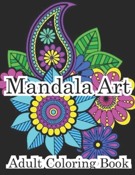 Paperback Mandala Art Adult Coloring Book: Made a colorful colorful beautiful book for adults with amazing mandala pattern animals Book