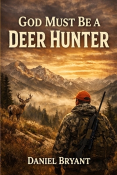 Paperback God Must Be a Deer Hunter: The Stand of a Lifetime Book