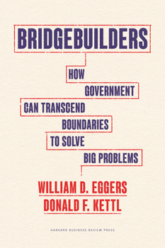 Hardcover Bridgebuilders: How Government Can Transcend Boundaries to Solve Big Problems Book