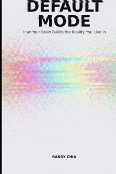 Paperback Default Mode: How Your Brain Builds The Reality You Live In Book