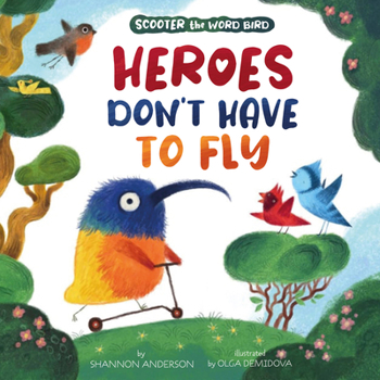 Hardcover Heroes Don't Have to Fly: Scooter the Word Bird Book