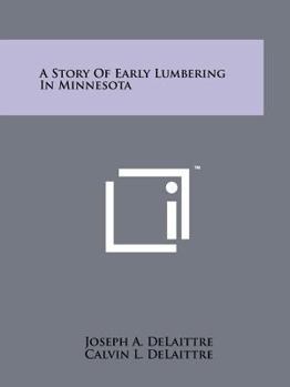 Paperback A Story Of Early Lumbering In Minnesota Book