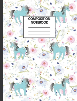 Composition Notebook: Cute Unicorn And Flowers College Ruled Kids Lined Notepad