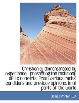 Paperback Christianity Demonstrated by Experience: Presenting the Testimony of Its Converts, from Various Ran [Large Print] Book
