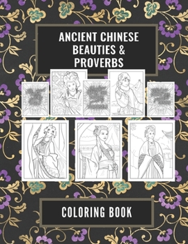 Paperback Ancient Chinese Beauties and Proverbs Coloring Book: An Elegant Gift Book for Adults Book