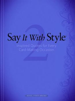 Paperback Say It with Style 2: Inspired Quotes for Every Card-Making Occasion Book