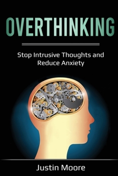 Paperback Overthinking: Stop Intrusive Thoughts and Reduce Anxiety Book