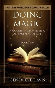 Paperback Doing Magic: A Course in Manifesting an Exceptional Life (Book 2) Book