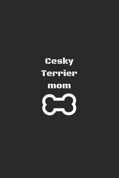 cesky terrier mom lined journal: Gift for Dog Lovers and Dog Owners diary / notebook / notepad /: 6X9 100 pages