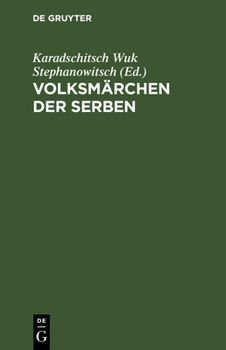 Hardcover Volksmärchen Der Serben: Nebst Einem Anhange Von Mehr ALS Tausend Serbischen Sprichwörtern [German] Book
