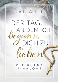 Der Tag, an dem ich begann, dich zu lieben: Die Bürde Sinaloas (German Edition)