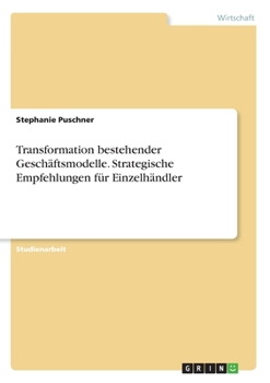 Paperback Transformation bestehender Geschäftsmodelle. Strategische Empfehlungen für Einzelhändler [German] Book