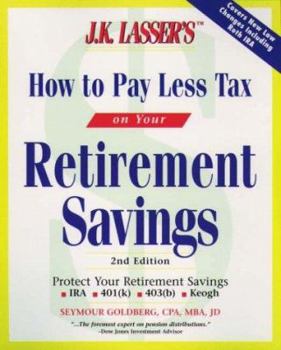 Paperback J. K. Lasser's How to Pay Less Tax on Your Retirement Savings Book