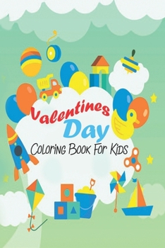 Paperback Valentine's Day Coloring Book for Kids: A Cute Coloring Book for Kids &Toddlers, Coloring book and Activity with Valentine Day Theme Such as Lovely Be Book