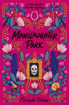 Manslaughter Park - Book #3 of the Jane Austen Murder Mystery