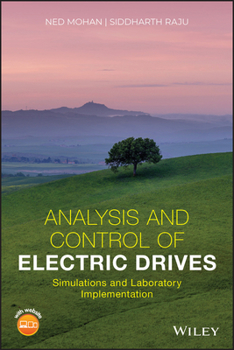 Hardcover Analysis and Control of Electric Drives: Simulations and Laboratory Implementation Book