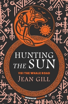 Hunting The Sun: 1151 The Whale Road - Book #3 of the Midwinter Dragon