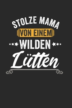 Stolze Mama Von Einem Wilden Lütten: Notebook Notizbuch Punktraster Dotgrid Gepunktet 120 Seiten A5 I Schulheft I Skizzenbuch I Tagebuch I Mutter I ... I Kinder I Sohn I Tochter (German Edition)