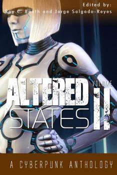 Altered States II: A Cyberpunk Anthology - Book #2 of the Altered States: A Cyberpunk Anthology