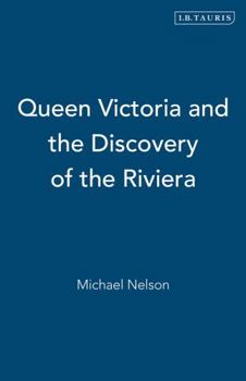 Hardcover Queen Victoria and the Discovery of the Riviera Book