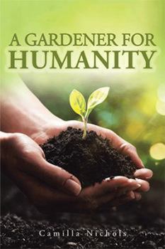 Paperback A A Gardener for Humanity Book