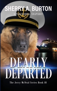 Paperback Dearly Departed: Join Jerry McNeal And His Ghostly K-9 Partner As They Put Their "Gifts" To Good Use. Book