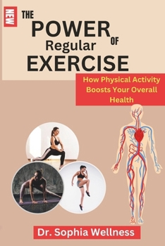 Paperback The Power of Regular Exercise: : How Physical Activity Boosts Your Overall Health Book