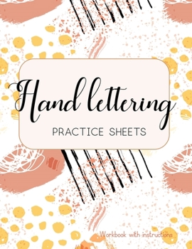 Paperback Hand Lettering Practice Sheets Workbook with instructions: Teach yourself modern calligraphy and hand lettering styles and techniques Basics for begin Book