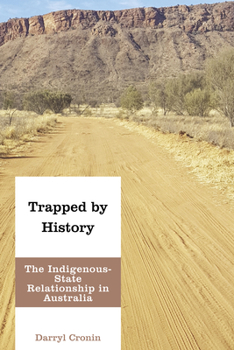 Paperback Trapped by History: The Indigenous-State Relationship in Australia Book