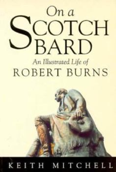 Paperback On a Scotch Bard: An Illustrated Life of Robert Burns Book