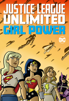 Justice League Unlimited: Girl Power - Book #4 of the Justice League Adventures (2001-2004)