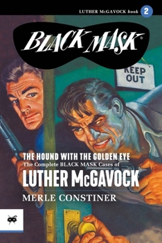 Paperback The Hound with the Golden Eye: The Complete Black Mask Cases of Luther McGavock, Volume 2 Book