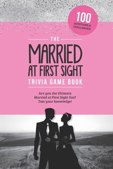 Paperback The Married at First Sight Game Book: Trivia for the Ultimate Fan of the TV Show! Book