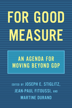 Hardcover For Good Measure: An Agenda for Moving Beyond Gdp Book